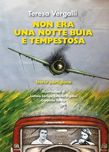 Non era una notte buia e tempestosa: Storie partigiane