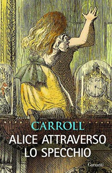 Alice attraverso lo specchio: Con le illustrazioni originali di John Tenniel