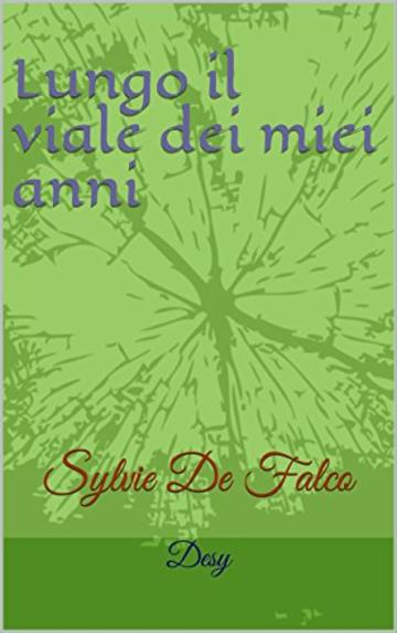Lungo il viale dei miei anni: Sylvie De Falco