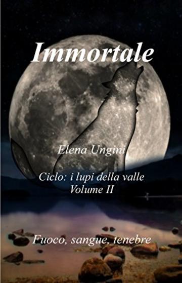Immortale (i lupi della valle Vol. 2)