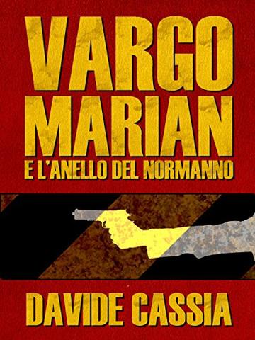 Vargo Marian e l'Anello del Normanno (Vargo Marian Serie Vol. 1)