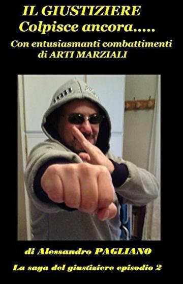 Il giustiziere colpisce ancora con entusiasmanti combattimenti di arti marziali (La saga del giustiziere Vol. 2)