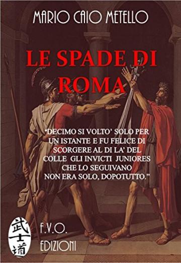 LE SPADE DI ROMA: Questo è il tempo degli eroi!