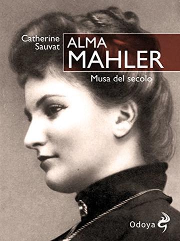 Alma Mahler : Musa del secolo