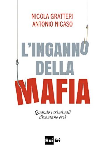 L'INGANNO DELLA MAFIA: Quando i criminali diventano eroi