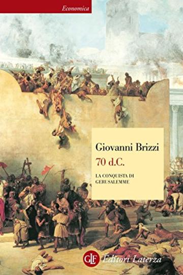 70 d.C. La conquista di Gerusalemme