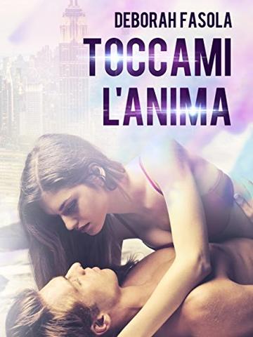 Toccami l'anima