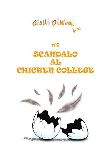 GIALLI D'UOVO - n°0 - SCANDALO AL CHICKEN COLLEGE