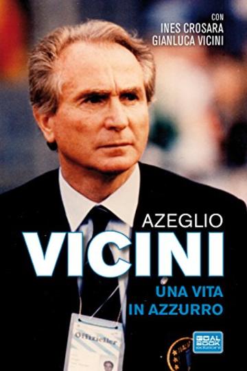 AZEGLIO VICINI. UNA VITA IN AZZURRO