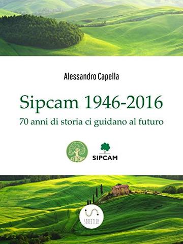 Sipcam 1946-2016: 70 anni di storia ci guidano al futuro
