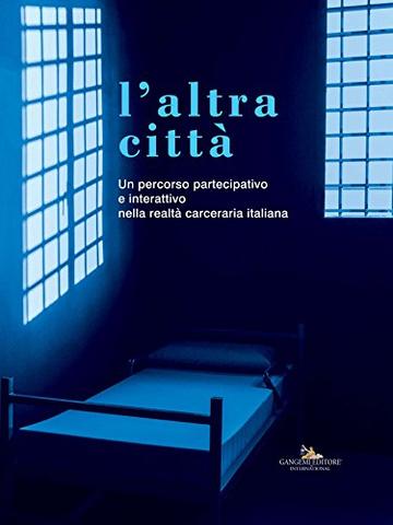 L'altra città: Un percorso partecipativo e interattivo nella realtà carceraria italiana