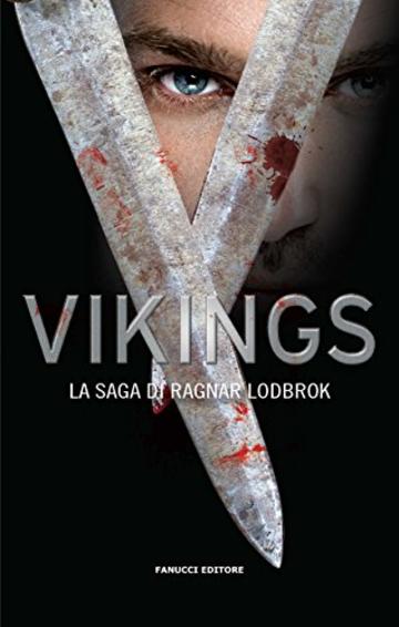 Vikings. La saga di Ragnar Lodbrok (Fanucci Editore)