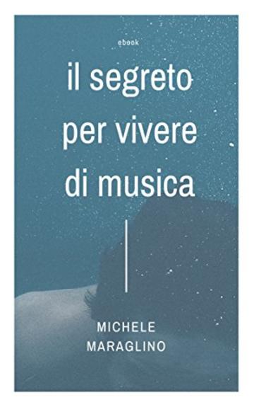 Il Segreto per Vivere di Musica