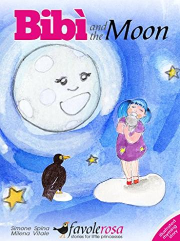 Bibi and the Moon - An Illustrated Rhyming Story: Fairy Tale For Children (Bibi and Mario Blackbird Vol. 3)