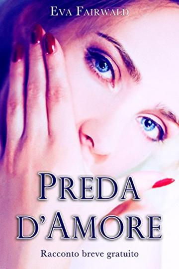 Preda d'amore: RACCONTO BREVE