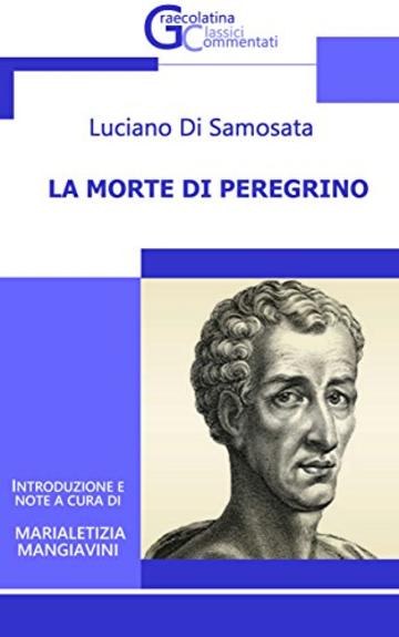 La Morte di Peregrino (Graecolatina Classici Commentati Vol. 1)