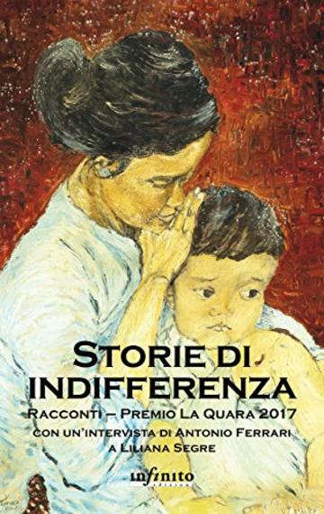 Storie di indifferenza: Racconti – Premio La Quara 2017