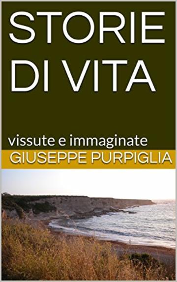 STORIE DI VITA: vissute e immaginate (INTROSPETTIVA Vol. 1)