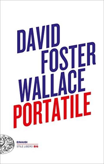 David Foster Wallace Portatile (Einaudi. Stile libero big)