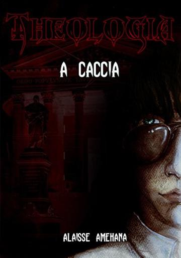 A Caccia (Theologia #1)