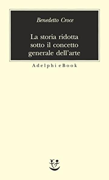 La storia ridotta sotto il concetto generale dell’arte