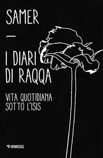 I diari di Raqqa: Vita quotidiana sotto l'ISIS