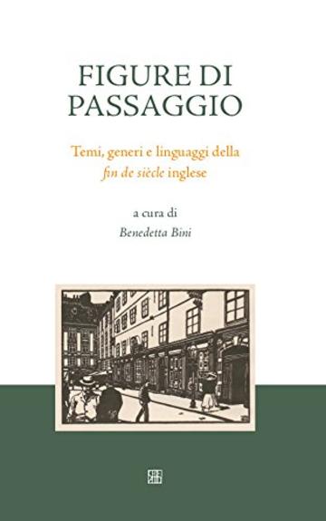 Figure di passaggio: Temi, generi e linguaggi della fin de siècle inglese