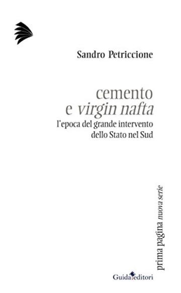 Cemento e virgin nafta: L'epoca del grande intervento dello Stato nel sud