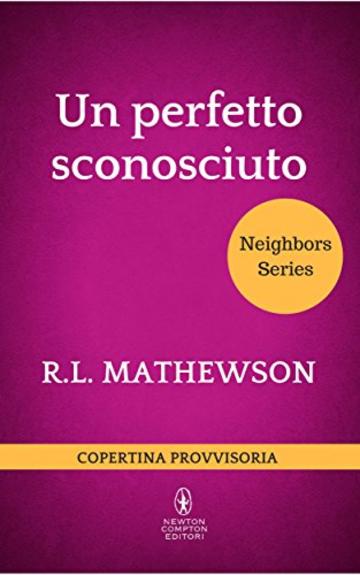 Un perfetto sconosciuto (Neighbors Series Vol. 7)