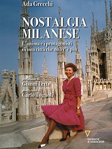 Nostalgia milanese. La città e i suoi protagonisti dagli anni '40 ad oggi