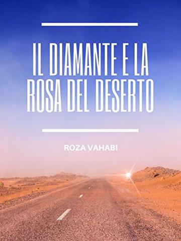 Il Diamante e la Rosa del Deserto