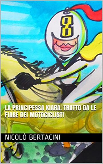 La principessa Kiara. Tratto da Le fiabe dei Motociclisti ( Le fiabe dei motociclisti  Vol. 3)