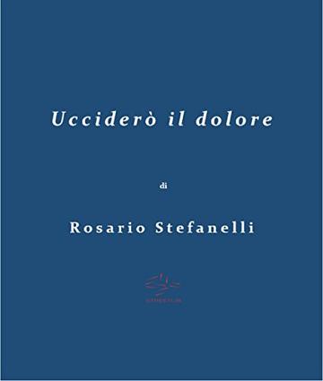 Ucciderò il dolore