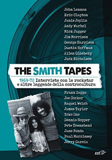 The Smith Tapes: 1969-72 Interviste con le rockstar e altre leggende della controcultura
