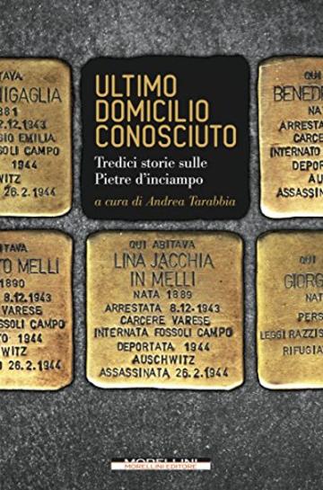 Ultimo domicilio conosciuto: Tredici storie sulle Pietre d'inciampo (I minolli)