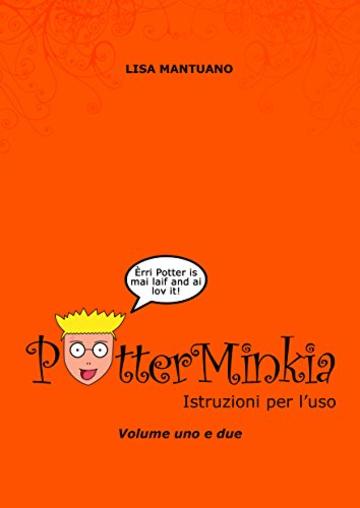 PotterMinkia - Istruzioni per l’uso (Volume uno e due)