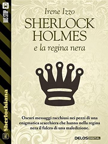 Sherlock Holmes e la regina nera (Sherlockiana)