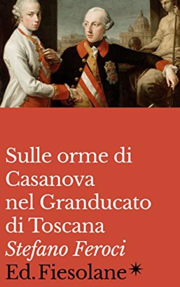 Sulle orme di Casanova del Granducato di Toscana