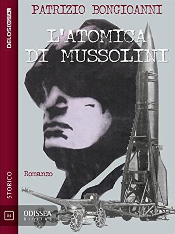 L'atomica di Mussolini (Odissea Digital)