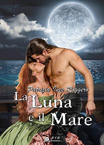 La luna e il mare (Romantic Pirates Vol. 2)