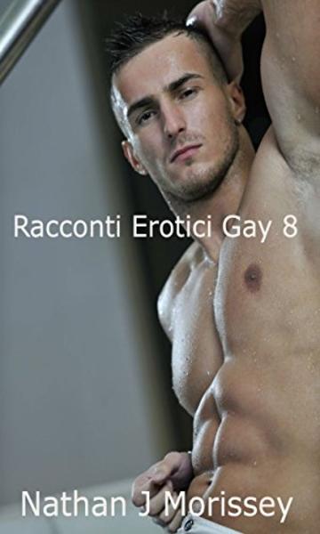 Racconti Erotici Gay 8