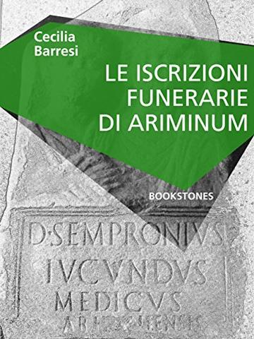 Le iscrizioni funerarie di Ariminum (Le Turbine)