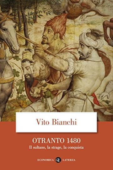 Otranto 1480: Il sultano, la strage, la conquista