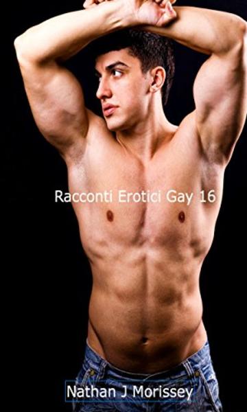 Racconti Erotici Gay 16