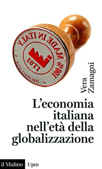L'economia italiana nell'età della globalizzazione (Universale paperbacks Il Mulino)