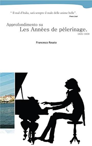 Liszt: analisi degli Anni di Pellegrinaggio
