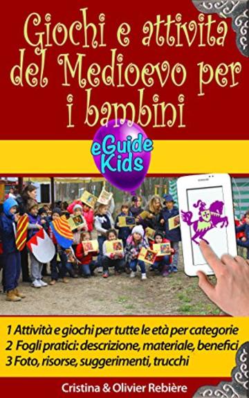 Giochi e attività del Medioevo per i bambini: Immergetevi nella storia con vostro figlio! (eGuide Kids Vol. 5)