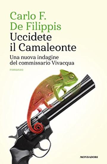 Uccidete il Camaleonte: Una nuova indagine del commissario Vivacqua