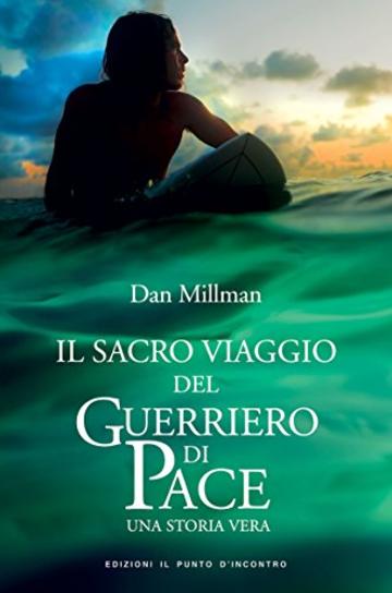 Il sacro viaggio del guerriero di pace: Una storia vera