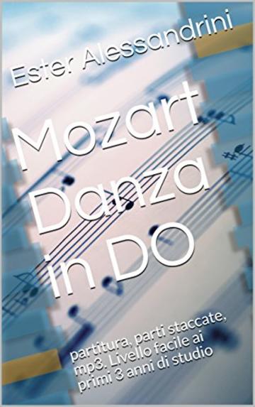 Mozart Danza in DO: partitura, parti staccate, mp3. Livello facile ai primi 3 anni di studio